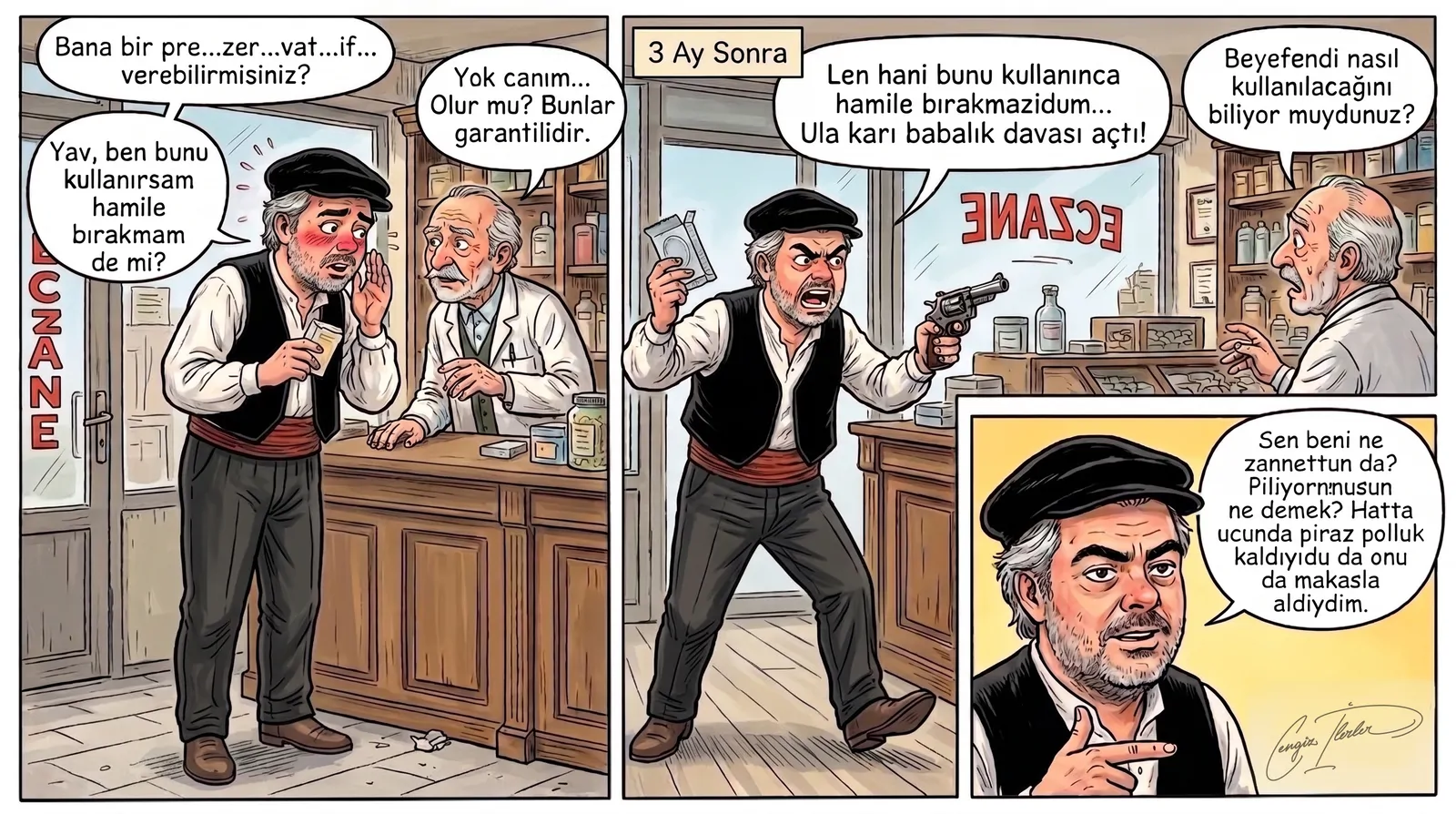 Three-panel comic set in a Turkish pharmacy (ECZANE). Panel 1 — a mustachioed man in a flat cap and cummerbund nervously asks the elderly pharmacist for a "pre…ser…va…tive," checking under his breath that it won't get anyone pregnant; the pharmacist assures him they are guaranteed. Panel 2, labelled "3 Ay Sonra" (3 months later) — the furious man storms back waving the packet and a revolver: the woman has filed a paternity suit. Panel 3, a close-up — grinning, he explains in Black Sea dialect that he snipped the extra bit off the tip with scissors, revealing he had no idea how to use it.